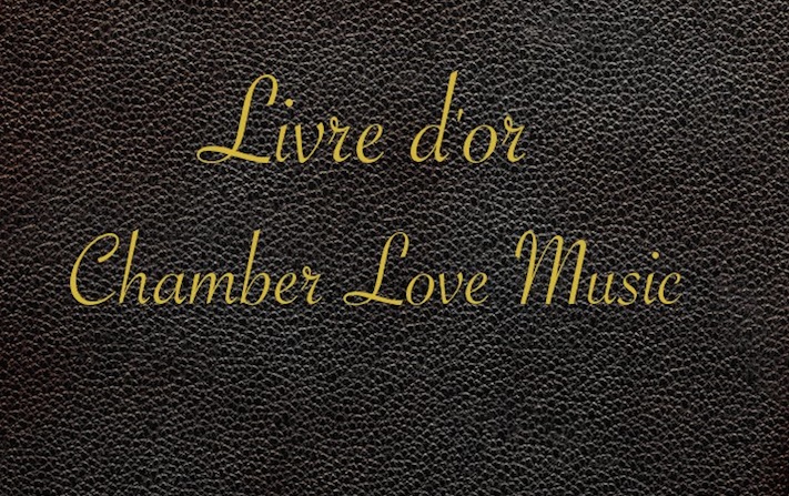 Livre d'or CHAMBER LOVE MUSIC